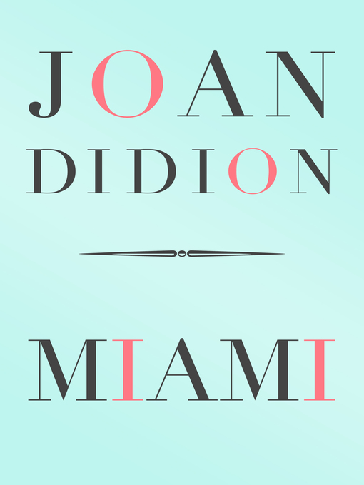 Title details for Miami by Joan Didion - Available